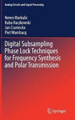 Digital Subsampling Phase Lock Techniques for Frequency Synthesis and Polar Transmission