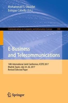 E-Business and Telecommunications: 14th International Joint Conference, ICETE 2017, Madrid, Spain, July 24-26, 2017, Revised Selected Paper - cover