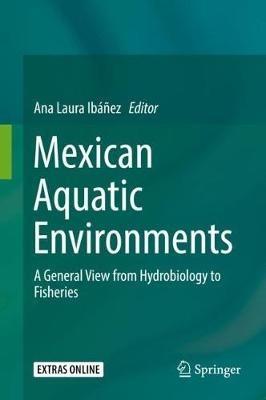 Mexican Aquatic Environments: A General View from Hydrobiology to Fisheries - cover