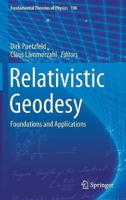Relativistic Geodesy: Foundations and Applications - cover