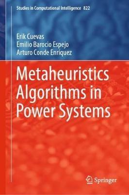 Metaheuristics Algorithms in Power Systems - Erik Cuevas,Emilio Barocio Espejo,Arturo Conde Enríquez - cover
