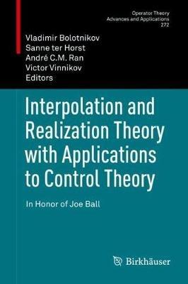 Interpolation and Realization Theory with Applications to Control Theory: In Honor of Joe Ball - cover