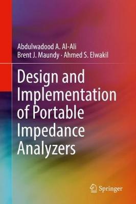 Design and Implementation of Portable Impedance Analyzers - Abdulwadood A. Al-Ali,Brent J. Maundy,Ahmed S. Elwakil - cover