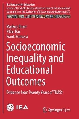 Socioeconomic Inequality and Educational Outcomes: Evidence from Twenty Years of TIMSS - Markus Broer,Yifan Bai,Frank Fonseca - cover