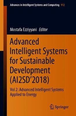 Advanced Intelligent Systems for Sustainable Development (AI2SD’2018): Vol 2: Advanced Intelligent Systems Applied to Energy - cover