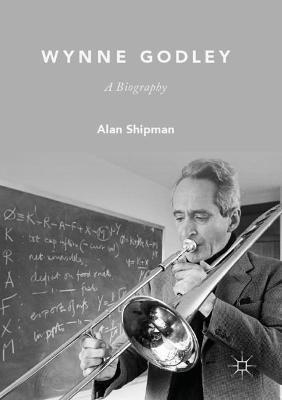Wynne Godley: A Biography - Alan Shipman - cover