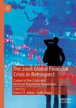 The 2008 Global Financial Crisis in Retrospect: Causes of the Crisis and National Regulatory Responses
