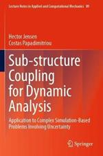 Sub-structure Coupling for Dynamic Analysis: Application to Complex Simulation-Based Problems Involving Uncertainty