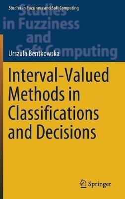 Interval-Valued Methods in Classifications and Decisions - Urszula Bentkowska - cover