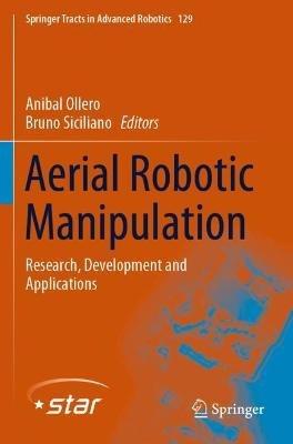 Aerial Robotic Manipulation: Research, Development and Applications - cover
