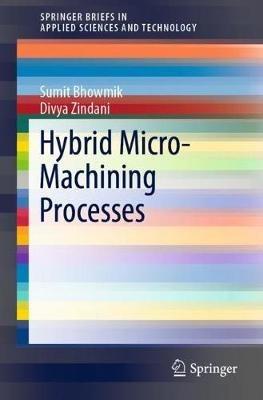 Hybrid Micro-Machining Processes - Sumit Bhowmik,Divya Zindani - cover