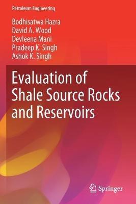 Evaluation of Shale Source Rocks and Reservoirs - Bodhisatwa Hazra,David A. Wood,Devleena Mani - cover