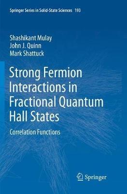 Strong Fermion Interactions in Fractional Quantum Hall States: Correlation Functions - Shashikant Mulay,John J. Quinn,Mark Shattuck - cover
