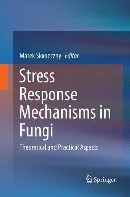 Stress Response Mechanisms in Fungi: Theoretical and Practical Aspects - cover