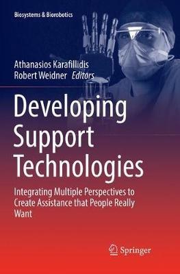 Developing Support Technologies: Integrating Multiple Perspectives to Create Assistance that People Really Want - cover