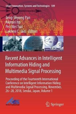 Recent Advances in Intelligent Information Hiding and Multimedia Signal Processing: Proceeding of the Fourteenth International Conference on Intelligent Information Hiding and Multimedia Signal Processing, November, 26-28, 2018, Sendai, Japan, Volume 1 - cover