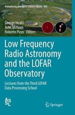 Low Frequency Radio Astronomy and the LOFAR Observatory: Lectures from the Third LOFAR Data Processing School