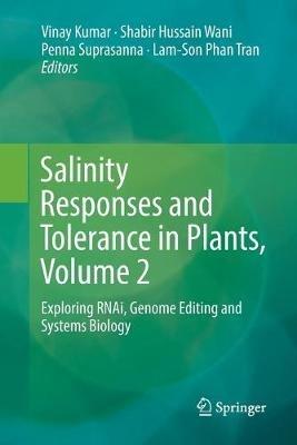 Salinity Responses and Tolerance in Plants, Volume 2: Exploring RNAi, Genome Editing and Systems Biology - cover