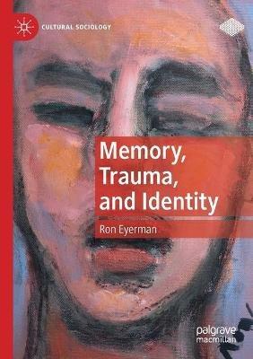 Memory, Trauma, and Identity - Ron Eyerman - cover