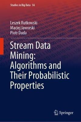 Stream Data Mining: Algorithms and Their Probabilistic Properties - Leszek Rutkowski,Maciej Jaworski,Piotr Duda - cover