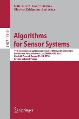Algorithms for Sensor Systems: 14th International Symposium on Algorithms and Experiments for Wireless Sensor Networks, ALGOSENSORS 2018, Helsinki, Finland, August 23–24, 2018, Revised Selected Papers - cover