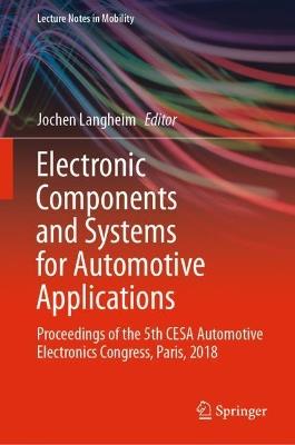 Electronic Components and Systems for Automotive Applications: Proceedings of the 5th CESA Automotive Electronics Congress, Paris, 2018 - cover