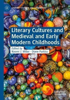Literary Cultures and Medieval and Early Modern Childhoods - cover