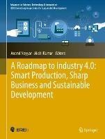 A Roadmap to Industry 4.0: Smart Production, Sharp Business and Sustainable Development - cover