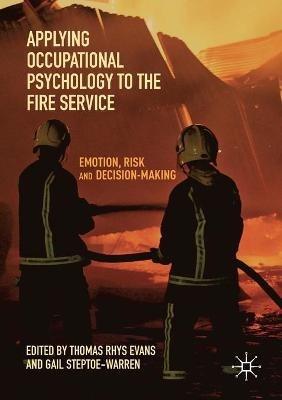 Applying Occupational Psychology to the Fire Service: Emotion, Risk and Decision-Making - cover
