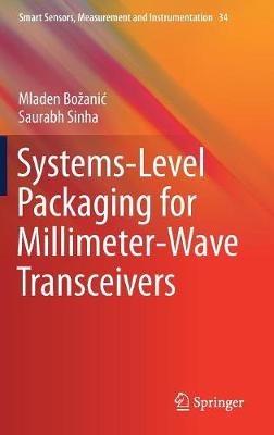 Systems-Level Packaging for Millimeter-Wave Transceivers - Mladen Božanic,Saurabh Sinha - cover
