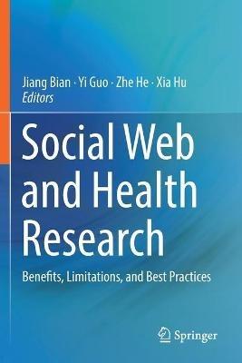 Social Web and Health Research: Benefits, Limitations, and Best Practices - cover