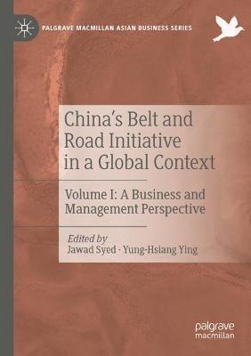 China’s Belt and Road Initiative in a Global Context: Volume I: A Business and Management Perspective - cover