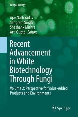 Recent Advancement in White Biotechnology Through Fungi: Volume 2: Perspective for Value-Added Products and Environments - cover