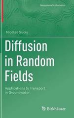 Diffusion in Random Fields: Applications to Transport in Groundwater