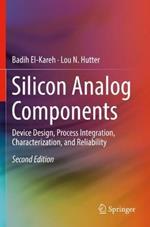 Silicon Analog Components: Device Design, Process Integration, Characterization, and Reliability
