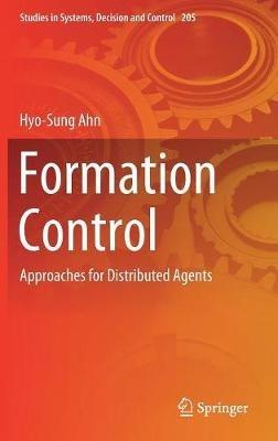 Formation Control: Approaches for Distributed Agents - Hyo-Sung Ahn - cover
