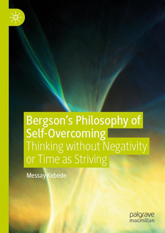 Bergson’s Philosophy of Self-Overcoming
