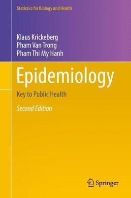 Epidemiology: Key to Public Health - Klaus Krickeberg,Pham Van Trong,Pham Thi My Hanh - cover