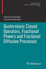 Quaternionic Closed Operators, Fractional Powers and Fractional Diffusion Processes