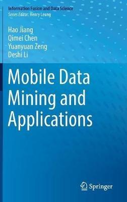 Mobile Data Mining and Applications - Hao Jiang,Qimei Chen,Yuanyuan Zeng - cover