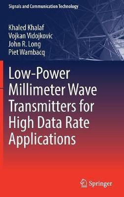 Low-Power Millimeter Wave Transmitters for High Data Rate Applications - Khaled Khalaf,Vojkan Vidojkovic,John R. Long - cover