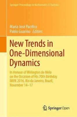 New Trends in One-Dimensional Dynamics: In Honour of Welington de Melo on the Occasion of His 70th Birthday IMPA 2016, Rio de Janeiro, Brazil, November 14–17 - cover