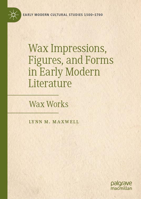 Wax Impressions, Figures, and Forms in Early Modern Literature