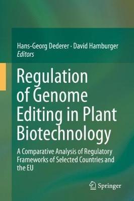 Regulation of Genome Editing in Plant Biotechnology: A Comparative Analysis of Regulatory Frameworks of Selected Countries and the EU - cover