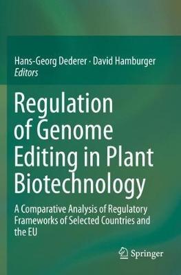 Regulation of Genome Editing in Plant Biotechnology: A Comparative Analysis of Regulatory Frameworks of Selected Countries and the EU - cover