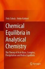 Chemical Equilibria in Analytical Chemistry: The Theory of Acid–Base, Complex, Precipitation and Redox Equilibria
