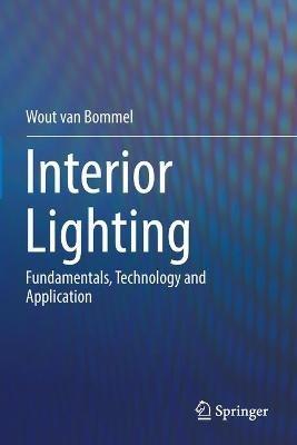 Interior Lighting: Fundamentals, Technology and Application - Wout van Bommel - cover
