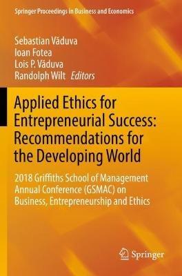 Applied Ethics for Entrepreneurial Success: Recommendations for the Developing World: 2018 Griffiths School of Management Annual Conference (GSMAC) on Business, Entrepreneurship and Ethics - cover