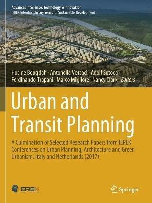 Urban and Transit Planning: A Culmination of Selected Research Papers from IEREK Conferences on Urban Planning, Architecture and Green Urbanism, Italy and Netherlands (2017) - cover