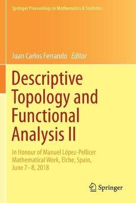 Descriptive Topology and Functional Analysis II: In Honour of Manuel López-Pellicer Mathematical Work, Elche, Spain, June 7–8, 2018 - cover
